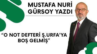 O NOT DEFTERİ Ş.URFA'YA BOŞ GELMİŞ