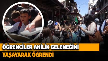 Öğrenciler ahilik geleneğini yaşayarak öğrendi
