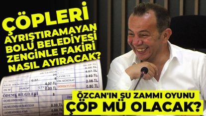 Özcan'ın su zammı oyunu çöp mü olacak? Çöpleri ayrıştıramayan Bolu Belediyesi zenginle fakiri nasıl ayıracak?