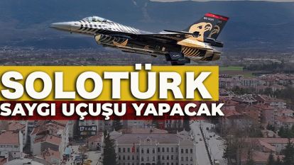 SOLOTÜRK SAYGI UÇUŞU YAPACAK