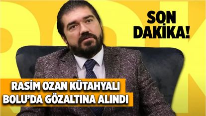 Son dakika... Rasim Ozan Kütahyalı Bolu'da gözaltına alındı