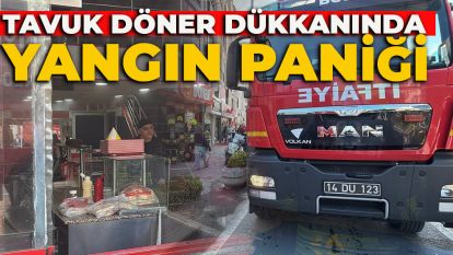 Tavuk döner dükkanında yangın paniği