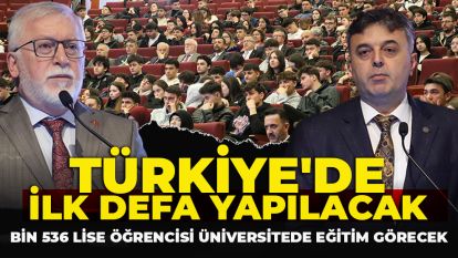 Türkiye'de ilk defa yapılacak: Bin 536 lise öğrencisi üniversitede eğitim görecek