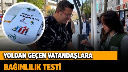 Yoldan geçen vatandaşlara bağımlılık testi