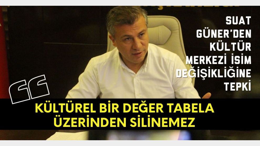 AK Parti Bolu İl Başkanı Suat Güner'den Kültür Merkezi İsim Değişikliğine Tepki “Kültürel bir değer tabela üzerinden silinemez”
