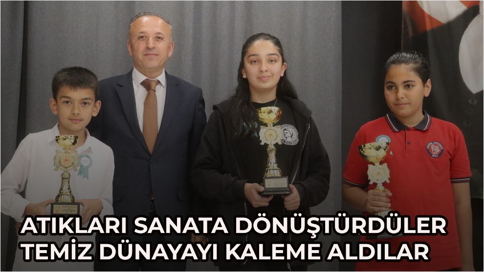Atıkları sanata dönüştürdüler, temiz dünyayı kaleme aldılar