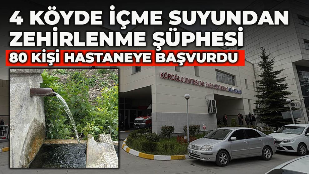 Bolu’da 4 köyde içme suyundan zehirlenme şüphesi: 80 kişi hastaneye başvurdu