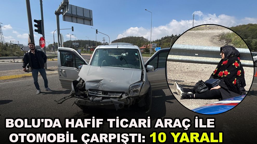 Bolu'da hafif ticari araç ile otomobil çarpıştı: 10 yaralı