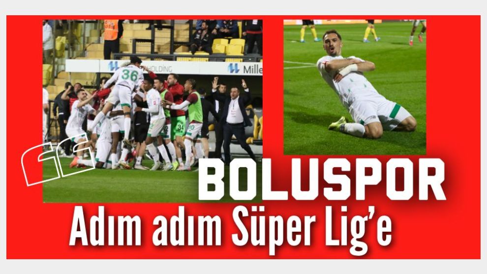 BOLUSPOR ADIM ADIM  SÜPER LİG'E