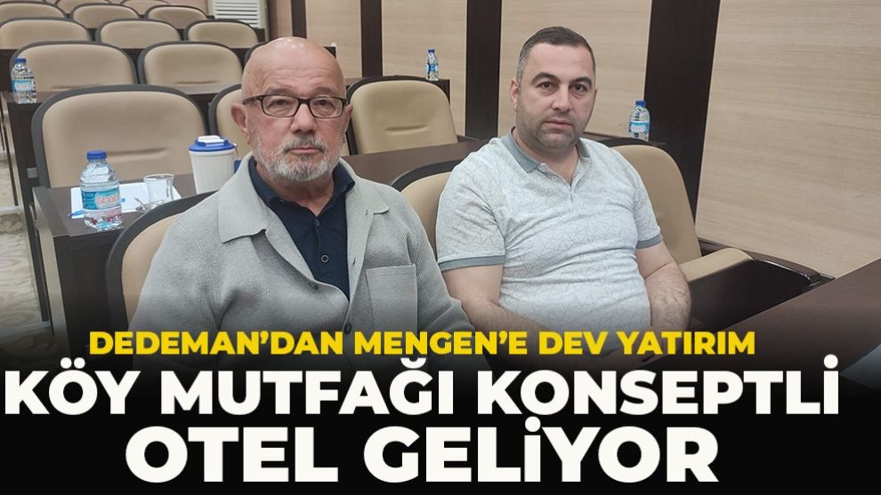 DEDEMAN'DAN MENGEN'E DEV YATIRIM:  KÖY MUTFAĞI KONSEPTLİ OTEL GELİYOR