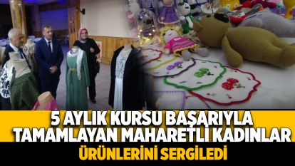 5 aylık kursu başarıyla tamamlayan maharetli kadınlar ürünlerini sergiledi
