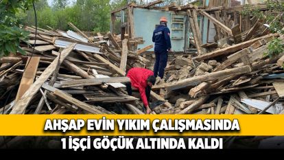 Ahşap evin yıkım çalışmasında 1 işçi göçük altında kaldı