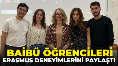 BAİBÜ ÖĞRENCİLERİ ERASMUS DENEYİMLERİNİ PAYLAŞTI 