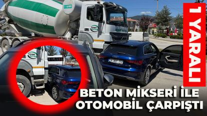 Beton mikseri ile otomobil çarpıştı: 1 yaralı