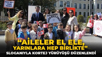 Bolu'da “Aileler El Ele, Yarınlara Hep Birlikte” Sloganıyla Kortej Yürüyüşü Düzenlendi