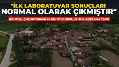 Bolu'da içme suyundan 80 kişi etkilendi, Valilik açıklama yaptı