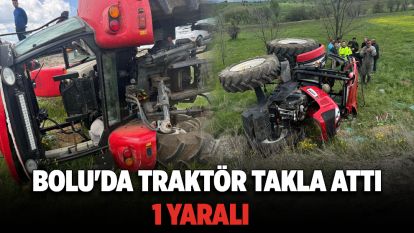 Bolu'da traktör takla attı: 1 yaralı