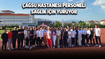 Çağsu Hastanesi Personeli Sağlık İçin Yürüyor