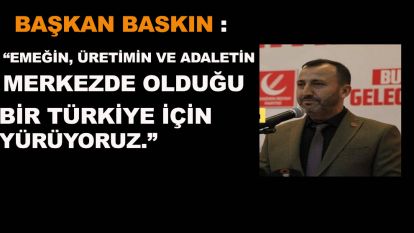 "EMEĞİN, ÜRETİMİN VE ADALETİN MERKEZDE OLDUĞU BİR TÜRKİYE İÇİN YÜRÜYORUZ."