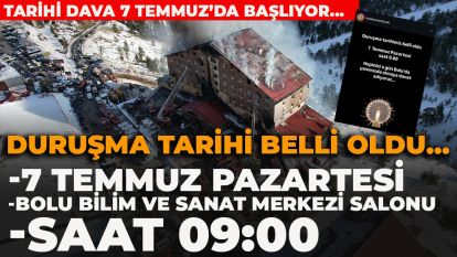 GRAND KARTAL OTEL YANGINI DAVASINDA DURUŞMA TARİHİ BELLİ OLDU... 7 Temmuz Pazartesi Bolu Bilim ve Sanat Merkezi Salonu Saat 09:00