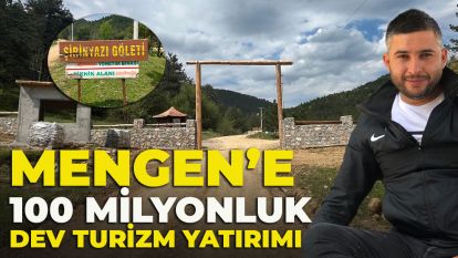 MENGEN'E 100 MİLYONLUK DEV TURİZM YATIRIMI 