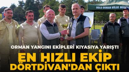 Orman yangını ekipleri kıyasıya yarıştı: En hızlı ekip Dörtdivan'dan çıktı