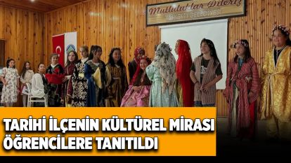 Tarihi ilçenin kültürel mirası öğrencilere tanıtıldı