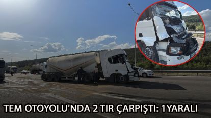 TEM Otoyolu'nda 2 tır çarpıştı: 1 yaralı