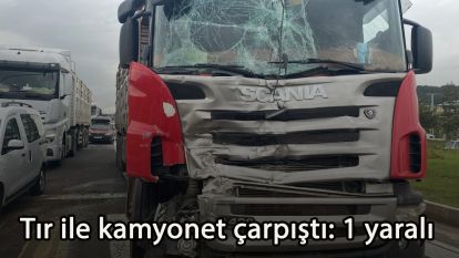 Tır ile kamyonet çarpıştı: 1 yaralı