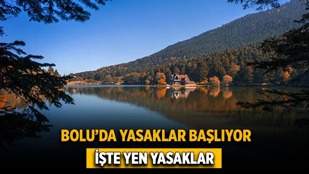 Bolu’da yasaklar başlıyor... OGM açıkladı