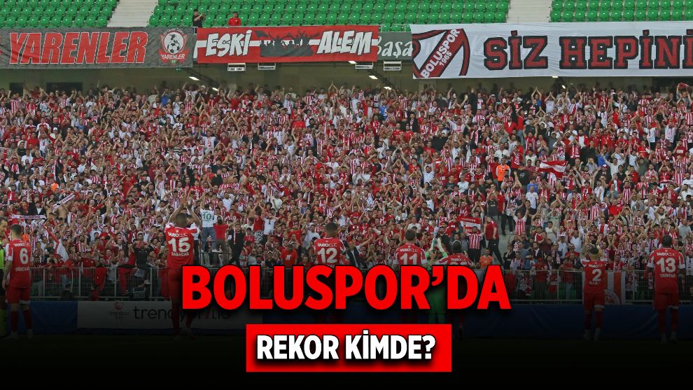 Boluspor’da Rekor Kimde?