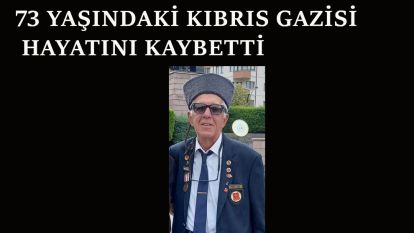 73 yaşındaki Kıbrıs gazisi hayatını kaybetti