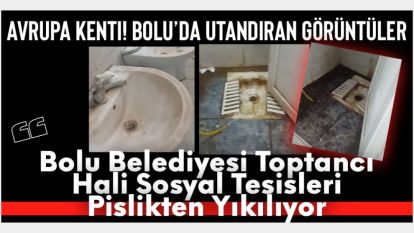 Avrupa kenti! Bolu'da utandıran görüntüler ...Bolu Belediyesi Toptancı Hali Sosyal Tesisleri Pislikten Yıkılıyor