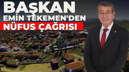 Başkan Emin Tekemen'den Nüfus Çağrısı