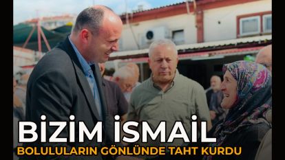 BİZİM İSMAİL BOLULULARIN GÖNLÜNDE TAHT KURDU