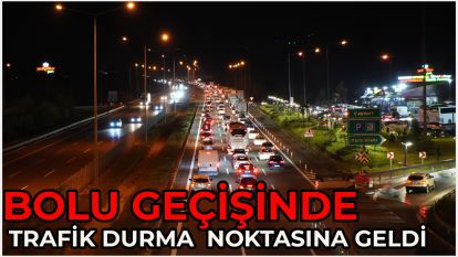 Bolu geçişinde trafik durma noktasına geldi