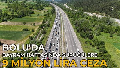 Bolu'da bayram haftasında sürücülere 9 milyon lira ceza