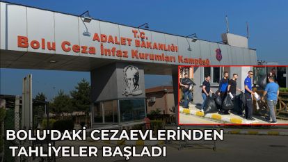 Bolu'daki cezaevlerinden tahliyeler başladı