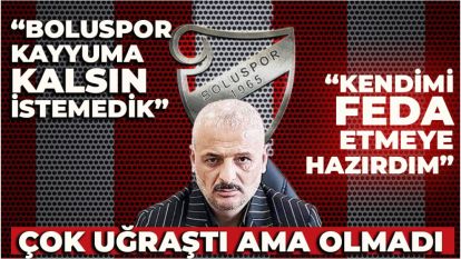 Çok Uğraştı Ama Olmadı:  “Kendimi Feda Etmeye Hazırdım”