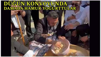 Düğün konvoyunda damada hamur yoğurttular