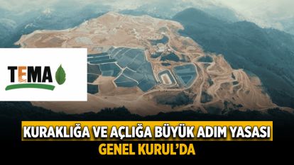 Kuraklığa ve Açlığa Büyük Adım Yasası Genel Kurul'da