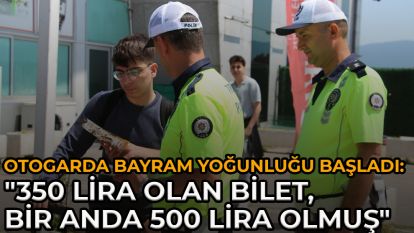 Otogarda bayram yoğunluğu başladı: "350 lira olan bilet, bir anda 500 lira olmuş"