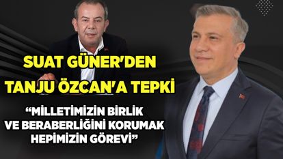 Suat Güner'den Tanju Özcan'a tepki