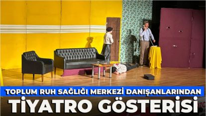 Toplum Ruh Sağlığı Merkezi danışanlarından tiyatro gösterisi