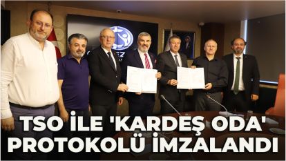 TSO ile 'Kardeş Oda' protokolü imzalandı