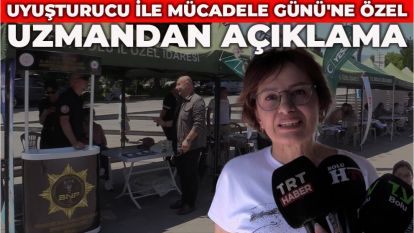 Uyuşturucu ile Mücadele Günü'ne Özel Uzmandan Açıklama