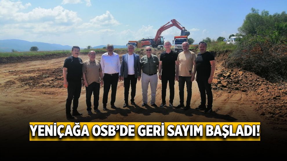 Yeniçağa OSB'de Geri Sayım Başladı!