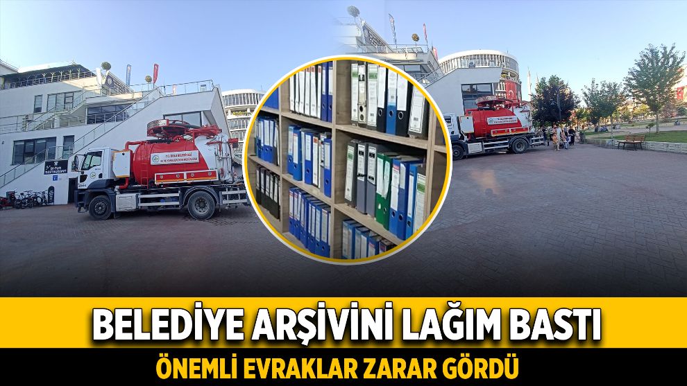 BELEDİYE ARŞİVİNİ LAĞIM BASTI...ÖNEMLİ EVRAKLAR ZARAR GÖRDÜ