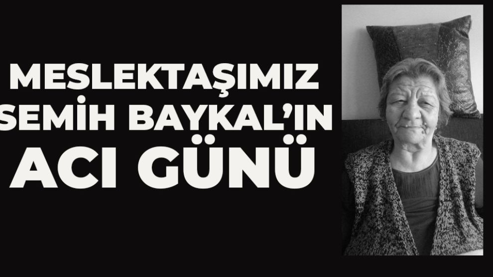 BGC Yönetim Kurulu Üyesi, Meslektaşımız Semih Baykal'ın Babaannesi İffet Baykal Vefat Etti