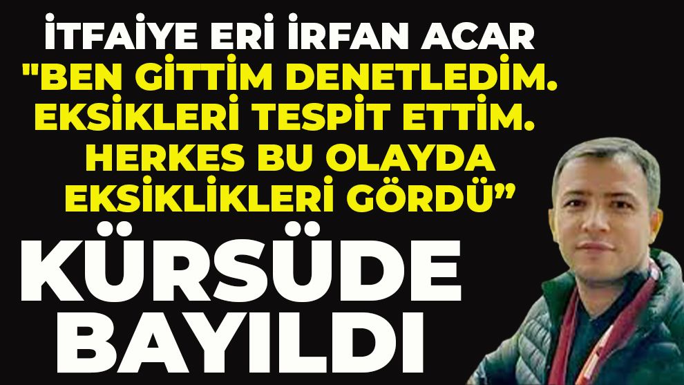 İTFAİYE ERİ İRFAN ACAR 